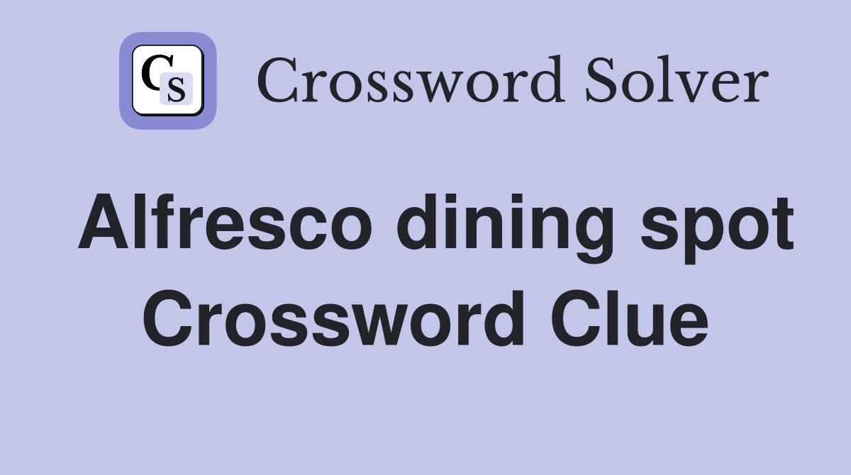 Alfresco dining spot Crossword Clue Answers Crossword Solver